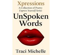 UnSpoken Words: Xpressions A Collection of Poetry