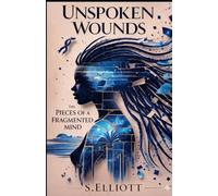 Unspoken Wounds: The Pieces Of A Fragmented Mind