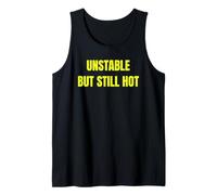 Unstable But Still Hot Funny Sarcastic Confidence Design Tee Canotta