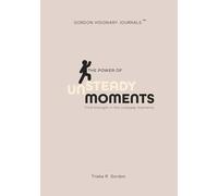 Unsteady Moments: Finding strength in the unsteady moments