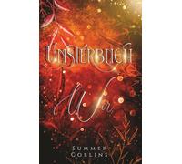 Unsterblich Wir: Eine Romantasy Geschichte einer unsterblichen Liebe, mit einer Menge Abenteuer und einer bedingungslosen Freundschaft.