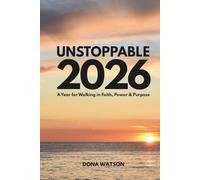 Unstoppable 2026: A Year for Walking in Faith, Power & Purpose