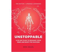 Unstoppable: A 90-day Plan to Biohack Your Mind and Body for Success