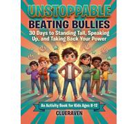 Unstoppable: Beating Bullies: 30 Days to Standing Strong and Taking Back Your Power