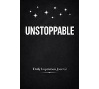 Unstoppable Daily Inspiration Journal: Daily Reflection and Personal Growth.