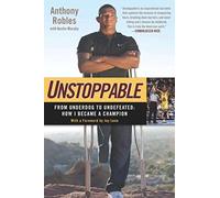 Unstoppable: From Underdog to Undefeated: How I Became a Champion - NUOVO