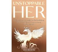 Unstoppable Her: A Woman's Guide to Rebuilding Her Life After Everything Falls Apart
