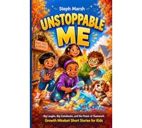 Unstoppable Me: Big Laughs, Big Comebacks, and the Power of Teamwork - Growth Mindset Short Stories for Kids