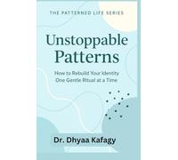 Unstoppable Patterns: Build the Foundation of Tiny Rituals That Rebuild You