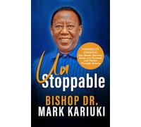Unstoppable: Possibility Thinking that Breaks Barriers, Keeps You Focused, and Thrives Through Storms