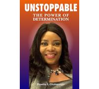 UNSTOPPABLE: THE POWER OF DETERMINATION: How to Overcome Obstacles and Unleash Your Full Potential