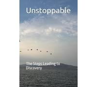 Unstoppable: The Steps Leading to Discovery