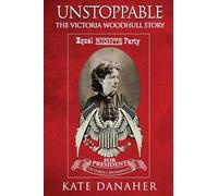 Unstoppable: The Victoria Woodhull Story