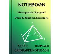 Unstoppable Thoughts Notebook: Graph Paper 5x5, 8.5”x11”, 120 Pages - Green Cover: Write it. Believe it. Become it.