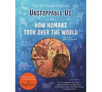 Unstoppable Us, Volume 1: How Humans Took Over the World, from the multi-million bestselling author of Sapiens