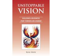 Unstoppable Vision: Building A Business That Thrives On Change