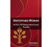 Unstoppable Woman: The High-Performance Motivational Planner
