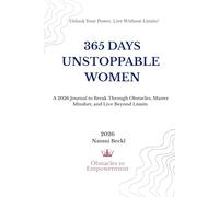 Unstoppable Women: A 365-Day Journal to Break Trough Obstacles, Master Your Mindset, and Live Beyond Limits
