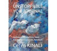 UNSTOPPABLE YOU JOURNAL: Confidence, Productivity, Habit Tracking & Daily Success Notebook