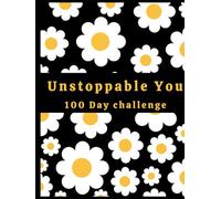 Unstoppable You: Small Daily Habits, Big Life Changes - Your 100-Day Success Plan