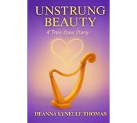 Unstrung Beauty: A True Love Story