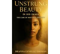 “Unstrung Beauty” In His Image: The Case of Mistaken Identity