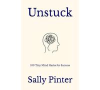 Unstuck: 100 Tiny Mind Hacks for Success