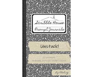 Unstuck!: 20 prompts to break through writer's block