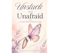 Unstuck and Unafraid: A Christian Guide to Chasing Your Dream