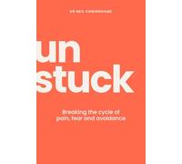 Unstuck: Breaking the Cycle of Pain, Fear and Avoidance