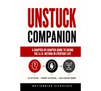 UNSTUCK COMPANION: A Chapter-by-Chapter Guide to Seeing the A.I.R. Method in Everyday Life