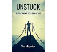 Unstuck: Overcoming Self-Sabotage
