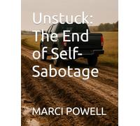 Unstuck: The End of Self-Sabotage