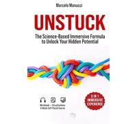 Unstuck: The Science-Based Immersive Formula to Unlock Your Hidden Potential