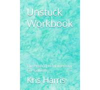 Unstuck Workbook: The Healing to Momentum Companion