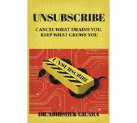 UNSUBSCRIBE: Cancel What Drains You, Keep What Grows You
