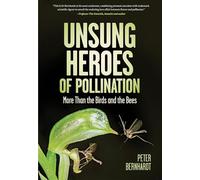 Unsung Heroes of Pollination: More Than the Birds and the Bees
