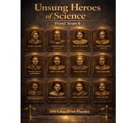 Unsung Heroes of Science Word Search: 100 Large Print Puzzles Featuring Twelve Scientists History Almost Forgot