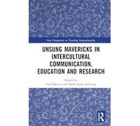 Unsung Mavericks in Intercultural Communication, Education and Research