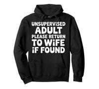 Unsupervised Adult Please Return To Wife If Found - Felpa con Cappuccio