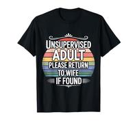 Unsupervised Adult Please Return To Wife If Found - Maglietta