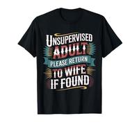 Unsupervised Adult Please Return To Wife If Found - Maglietta