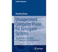 Unsupervised Computer Vision for Aerospace Systems: Spacecraft Pose Estimation to Infrastructure Health Monitoring