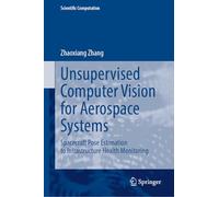 Unsupervised Computer Vision for Aerospace Systems: Spacecraft Pose Estimation to Infrastructure Health Monitoring