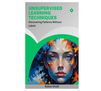 Unsupervised Learning Techniques: Discovering Patterns Without Labels