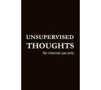 UNSUPERVISED THOUGHTS: for internal use only