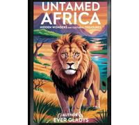 Untamed Africa: Hidden Wonders and Cultural Treasures