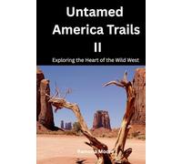 Untamed America Trails II: Exploring the Heart of the Wild West