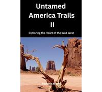 Untamed America Trails II: Exploring the Heart of the Wild West