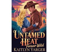 Untamed Heat: Forever Wild: Book 4